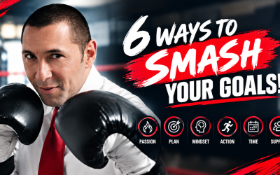 6 WAYS TO SMASH YOUR GOALS!